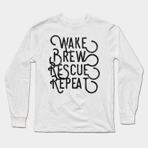 Wake Brew Rescue Repeat black distressed text design for coffee and animal rescue lovers Long Sleeve T-Shirt by BlueLightDesign